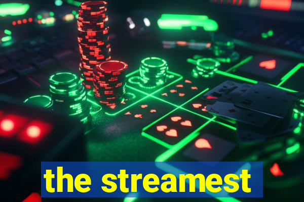 the streamest